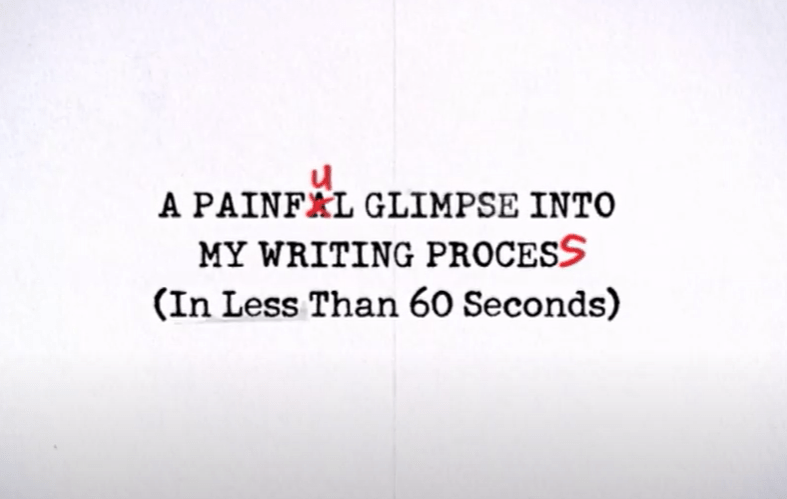 “A Painful Glimpse Into My Writing Process (In Less Than 60&nbsp;Seconds)”